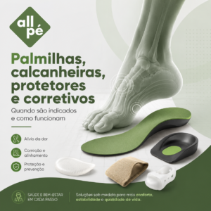 Palmilhas, calcanheiras, protetores e corretivos quando são indicados e como funcionam